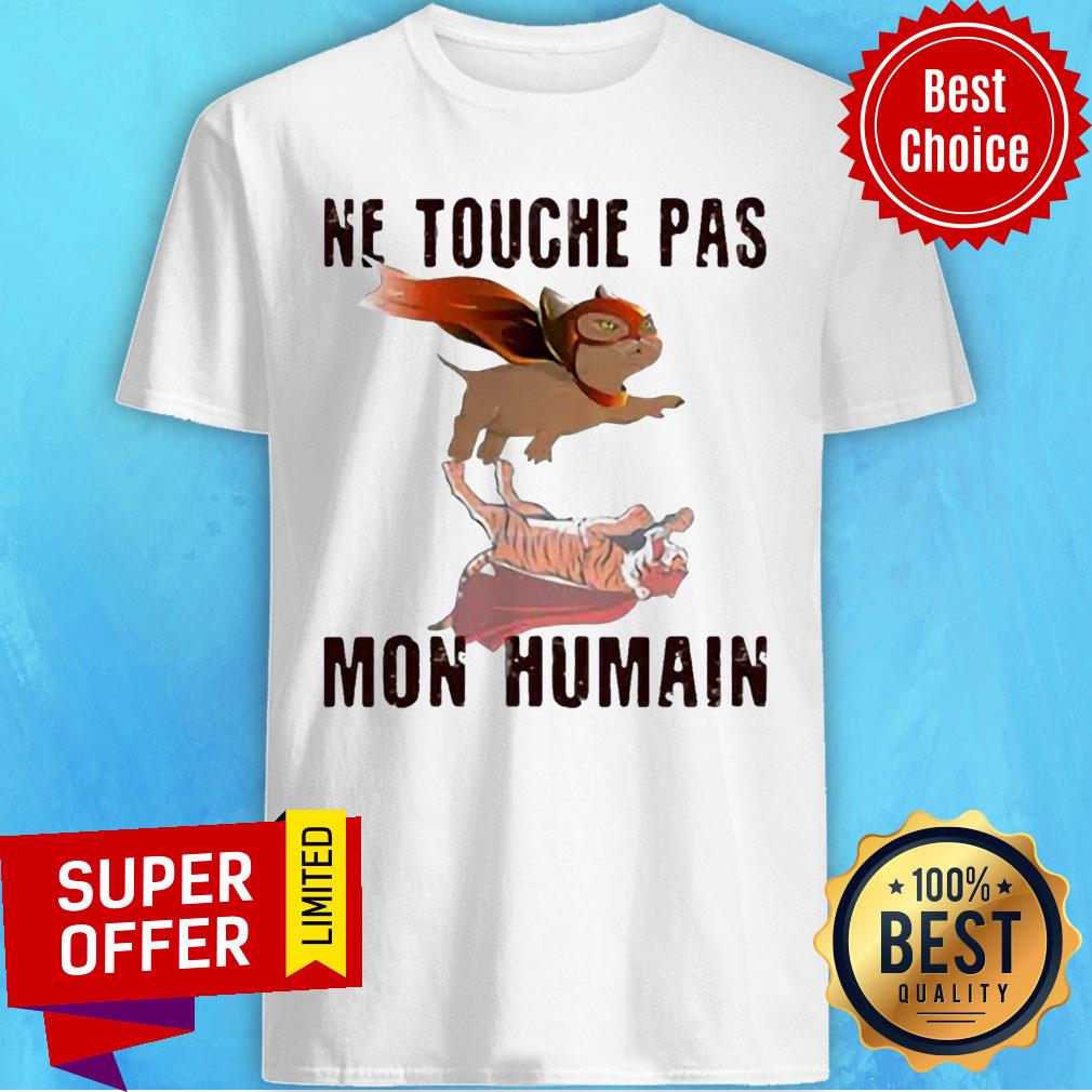 Awesome Ne Touche Pas Mon Humain Shirt