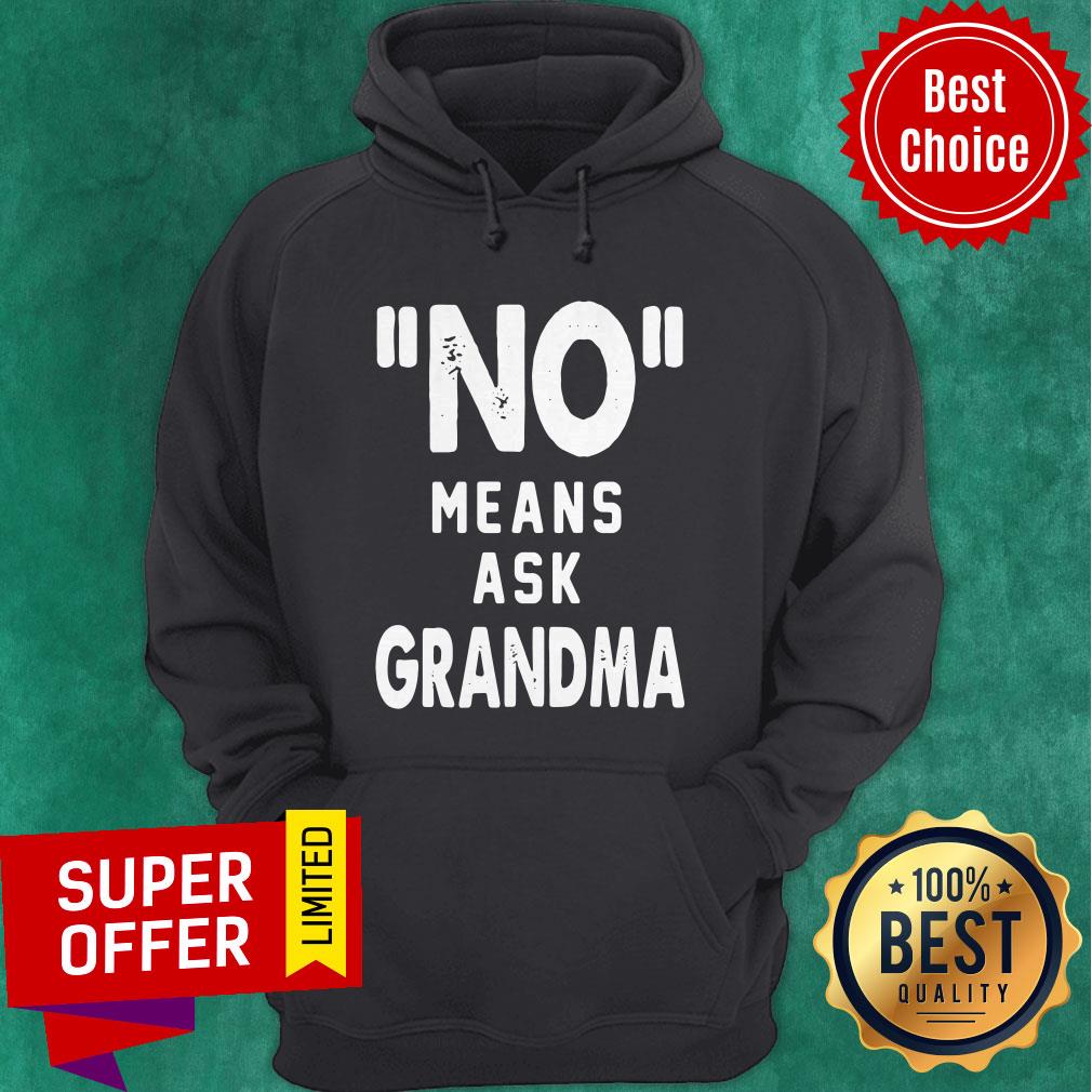 Awesome No Means Ask Grandma Shirt
