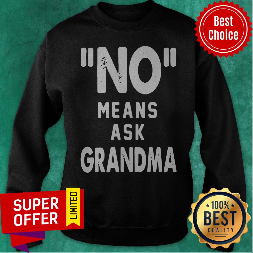 Awesome No Means Ask Grandma Shirt