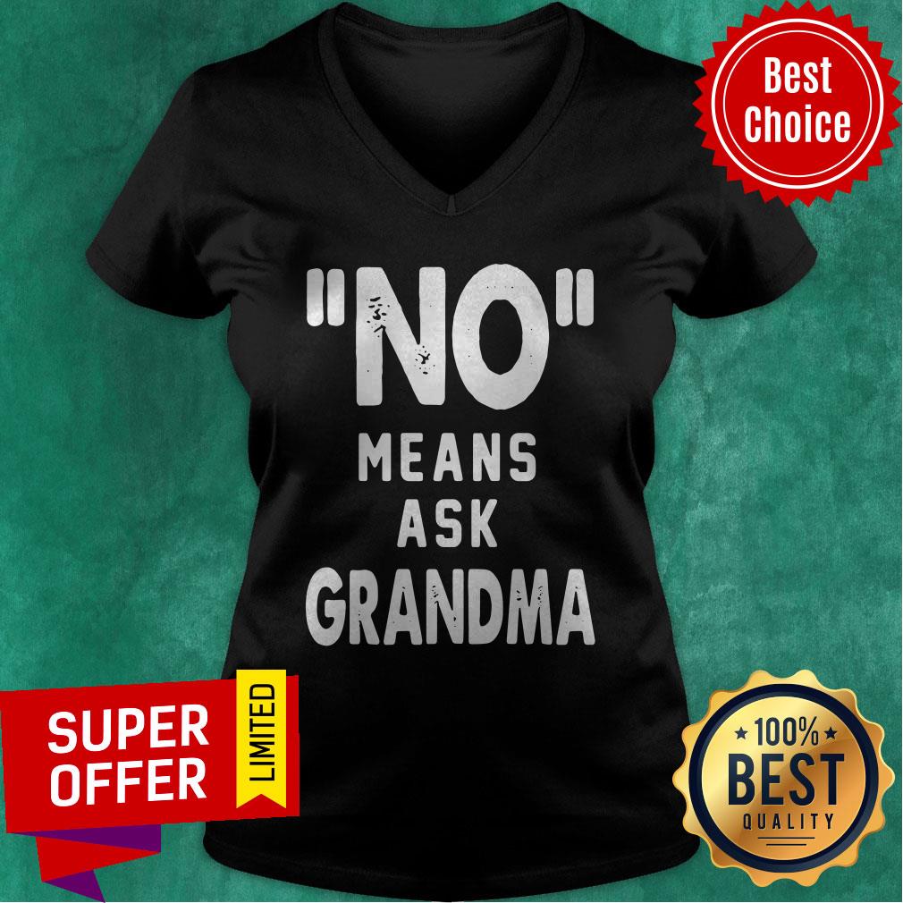 Awesome No Means Ask Grandma Shirt