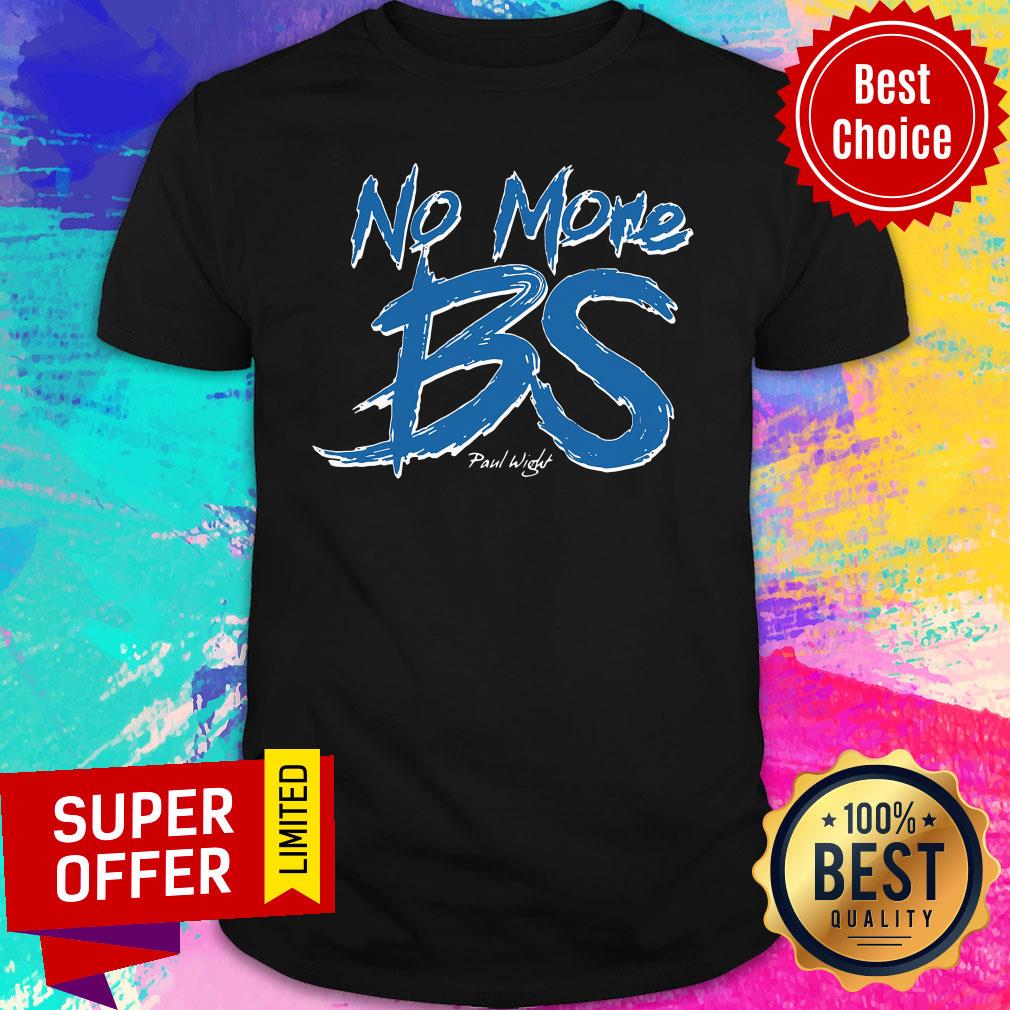 Awesome No More BS Paul Wight Shirt