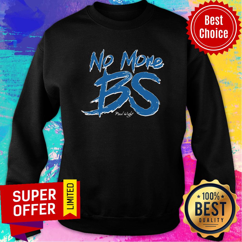 Awesome No More BS Paul Wight Shirt