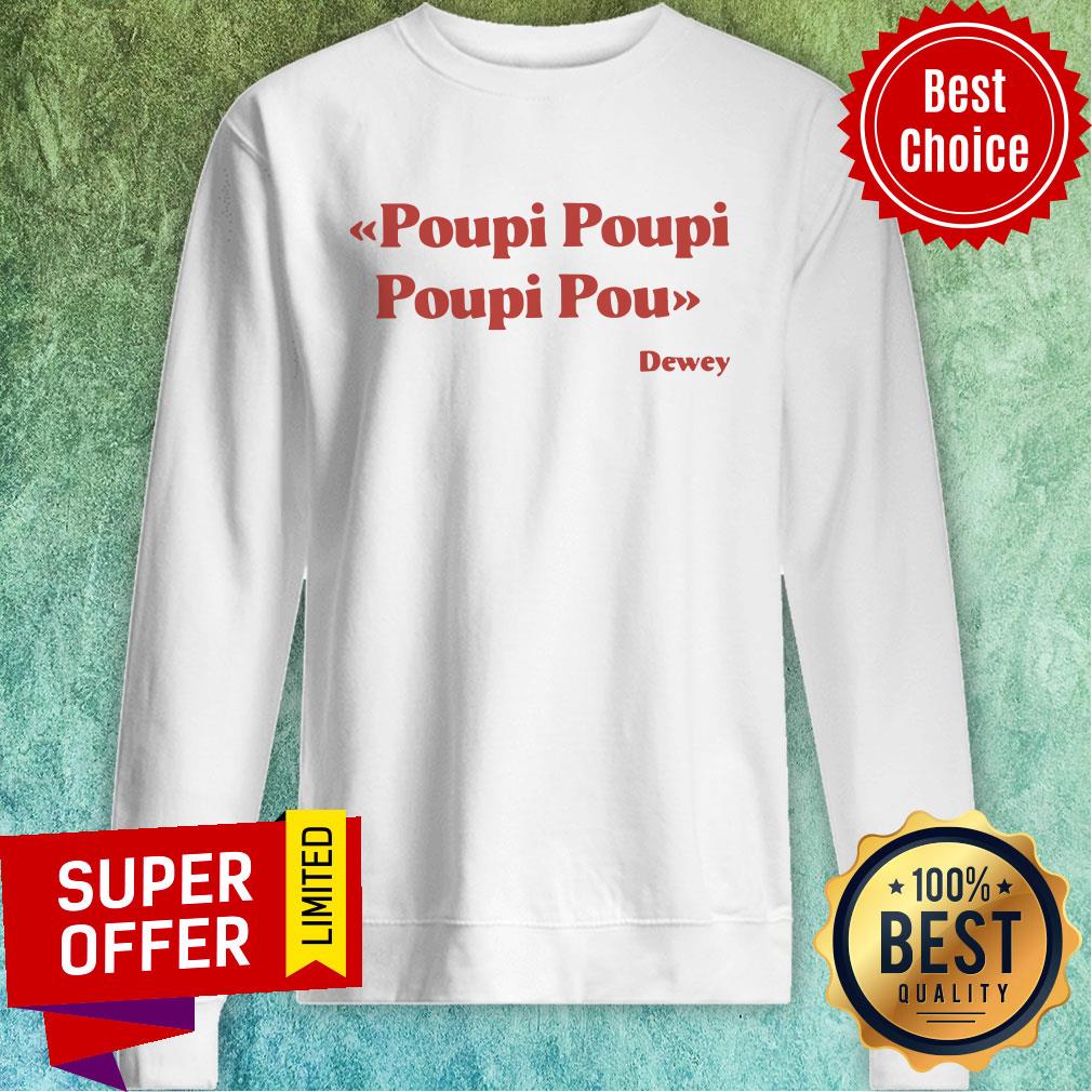 Awesome Poupi Poupi Poupi Pou Dewey Shirt