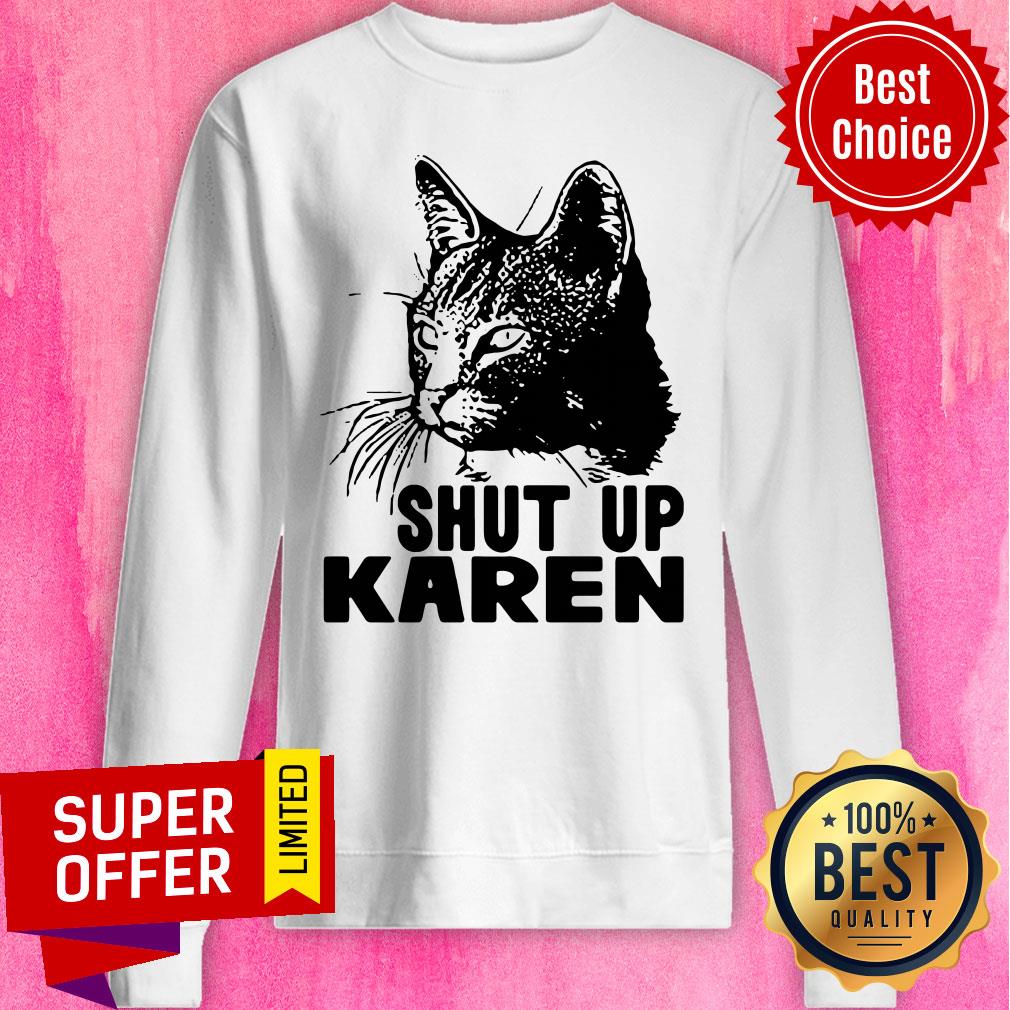 Awesome Shut Up Karen Shirt