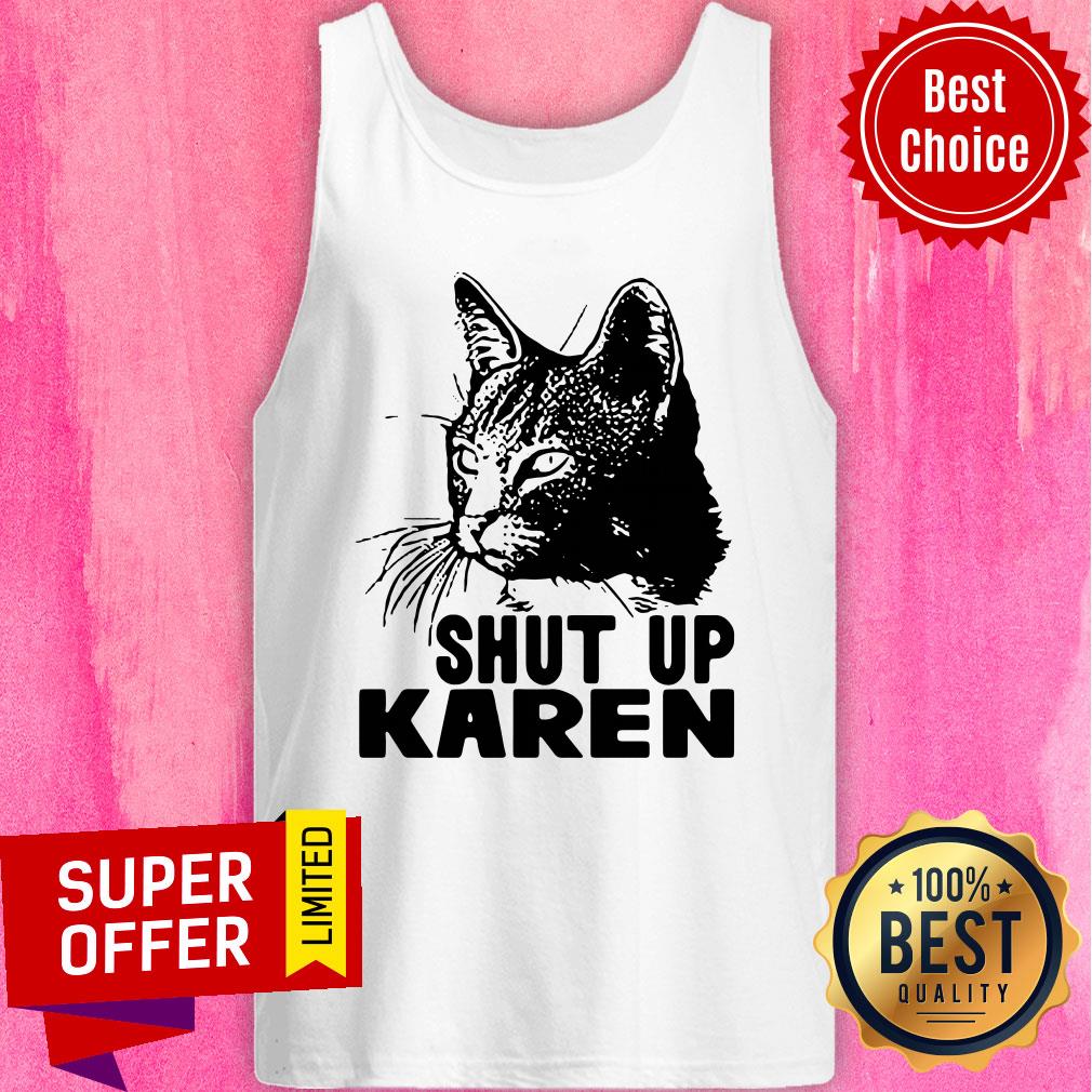 Awesome Shut Up Karen Shirt