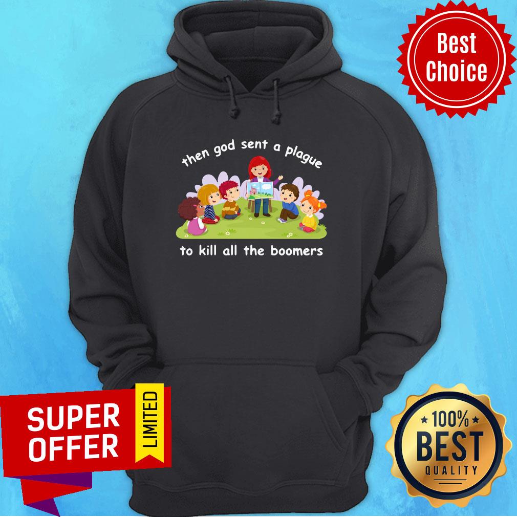 Awesome Then God Sent A Plague To Kill All The Boomers Shirt
