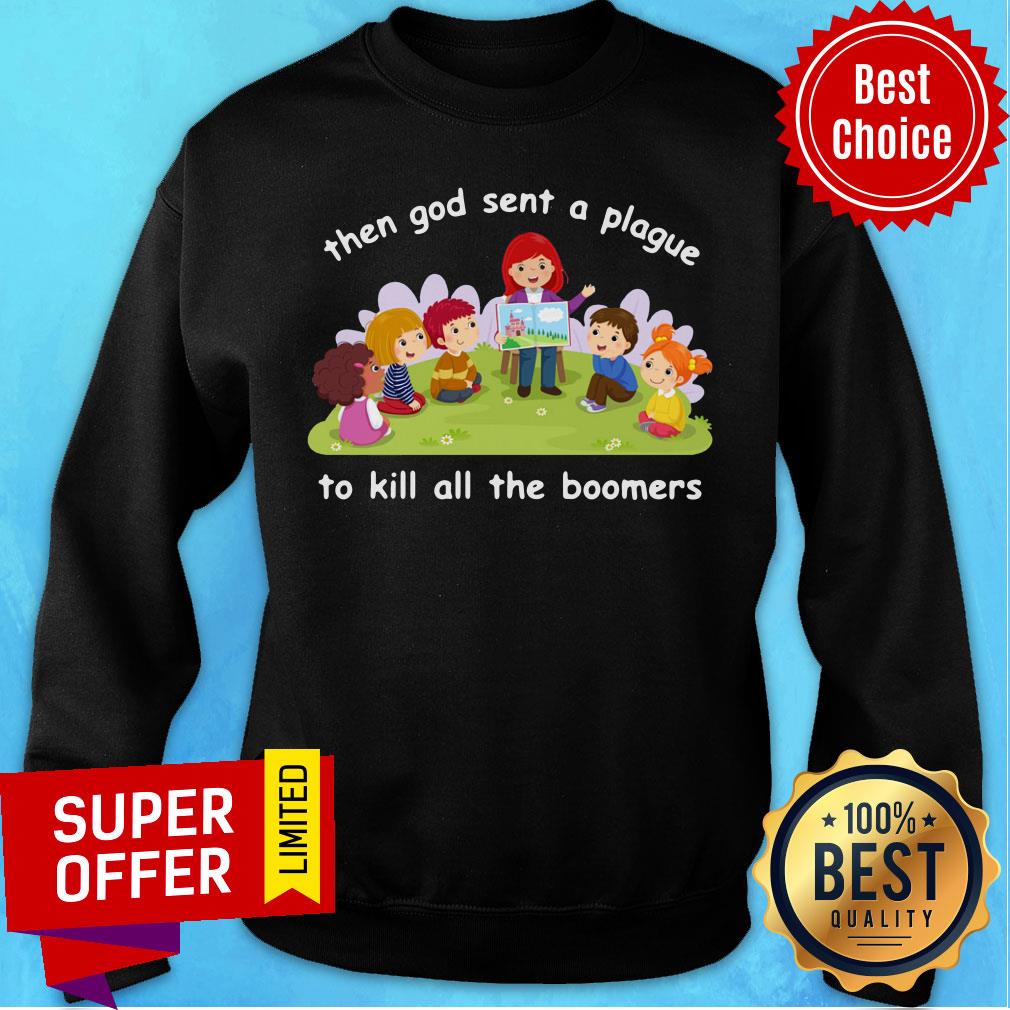 Awesome Then God Sent A Plague To Kill All The Boomers Shirt
