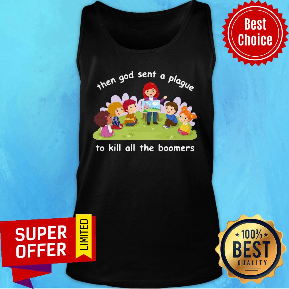 Awesome Then God Sent A Plague To Kill All The Boomers Shirt