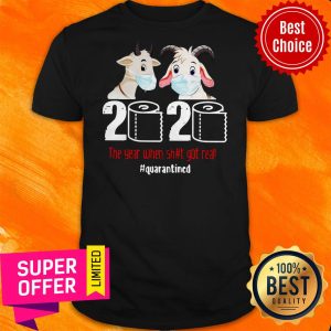 Funny Goat 2020 The Year When Shit Got Real Shirt