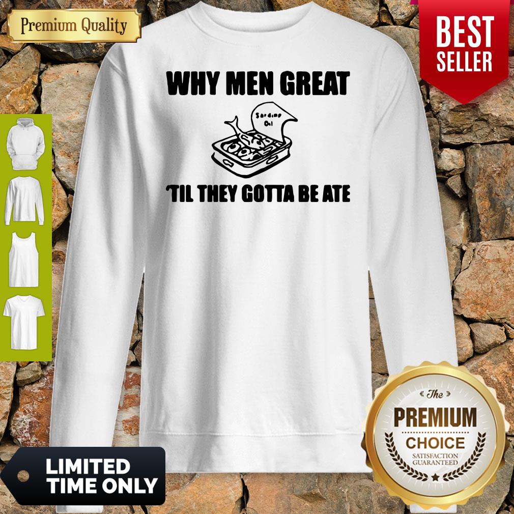 Nice When Men Great Til They Gotta Be Ate Shirt