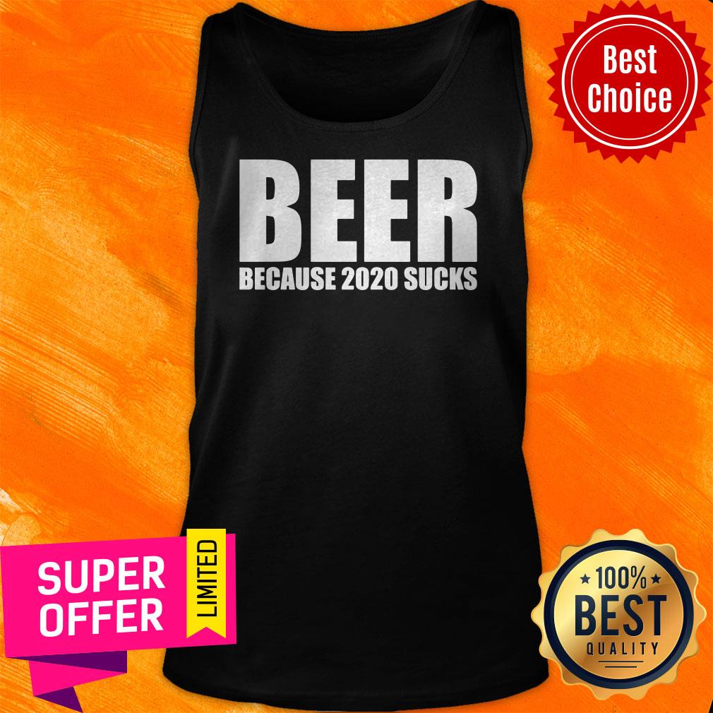 Nice Beer Because 2020 Sucks Shirt