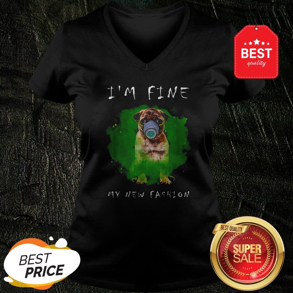 Beautiful Pug I’m Fine My New Fashion Shirt