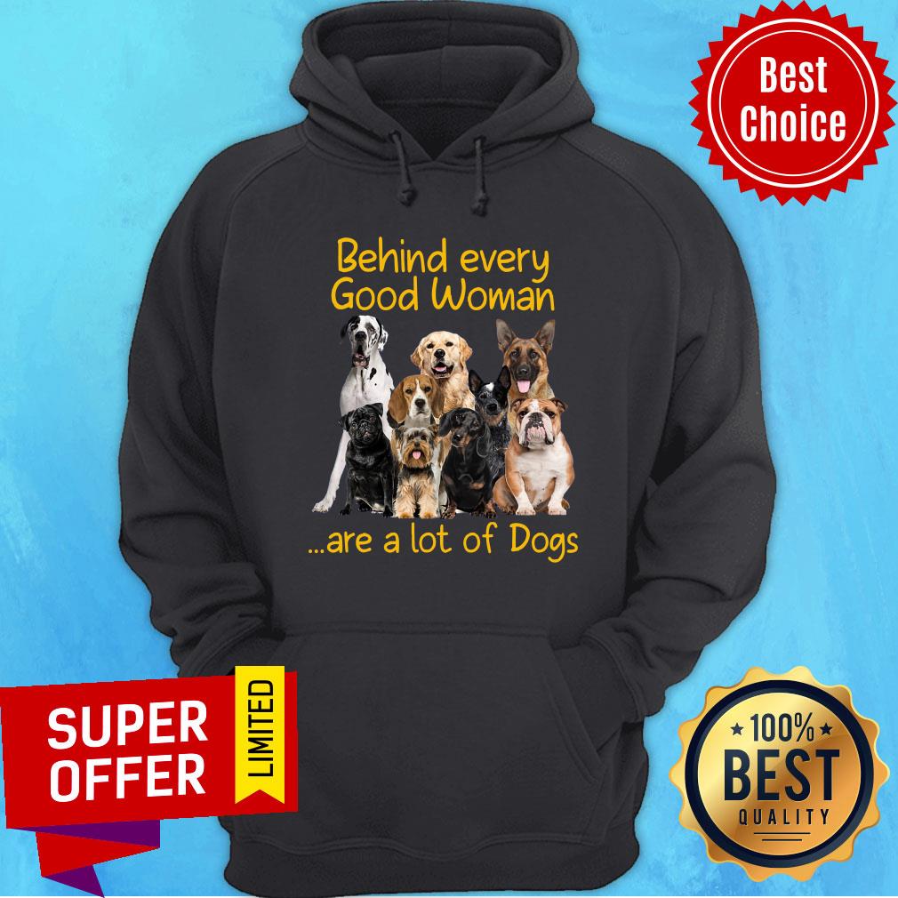 Behiind Every Good Woman Are A Lot Of Dogs Shirt