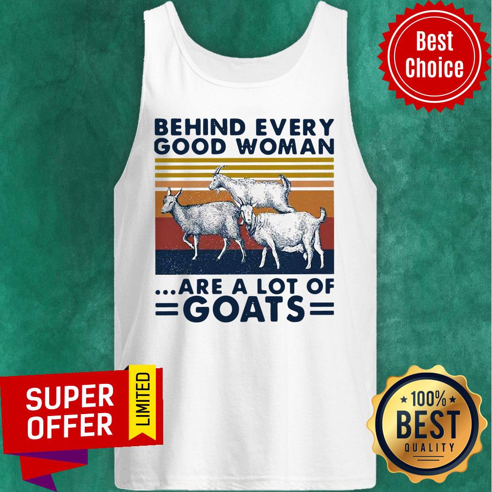 Behind Every Good Woman Are A Lot Of Goats Vintage Shirt
