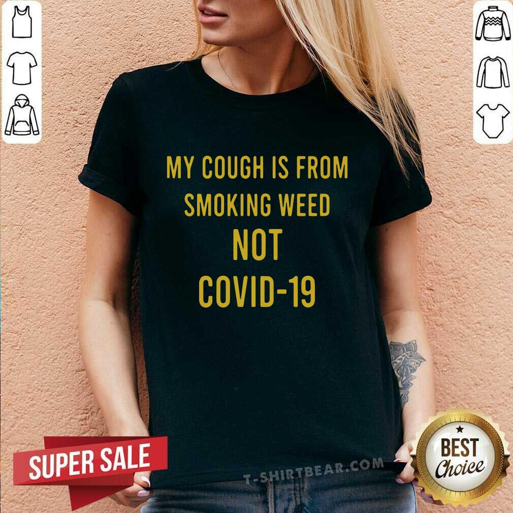 Bewildered My Cough Is From Smoking Weed Not Covid 19 Shirt