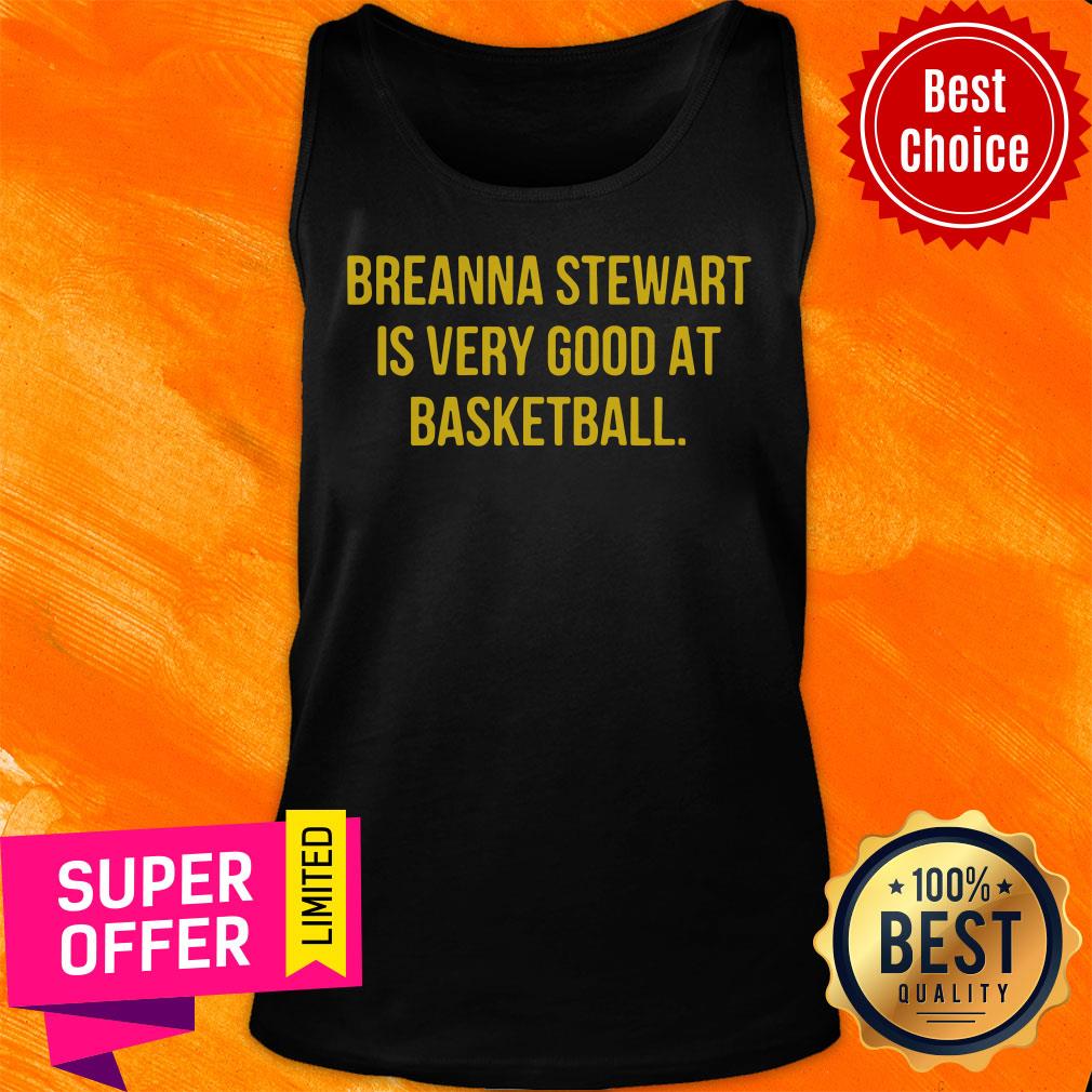 Breanna Stewart Is Very Good At Basketball Shirt