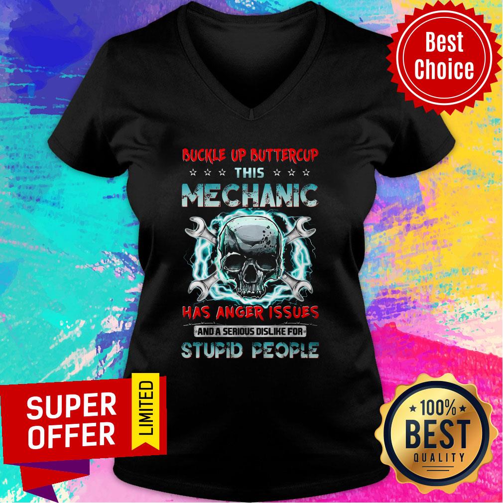 buckle-up-buttercup-this-mechanic-has-anger-issues-and-a-serious-dislike-for-stupid-people-v-neck.jpg