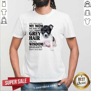 Grateful Do Not Mess With My Mom She Has Wisdom Toy Fox Terrier Shirt