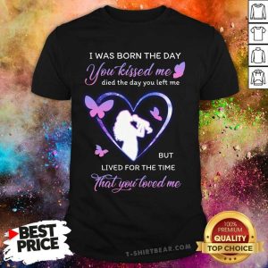 I Was Born The Day You Kiss Me Mom Shirt