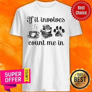If It Involves Book Count Me In Shirt