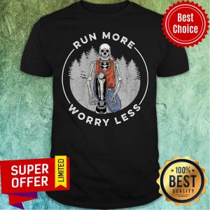Premium Run More Worry Less Shirt