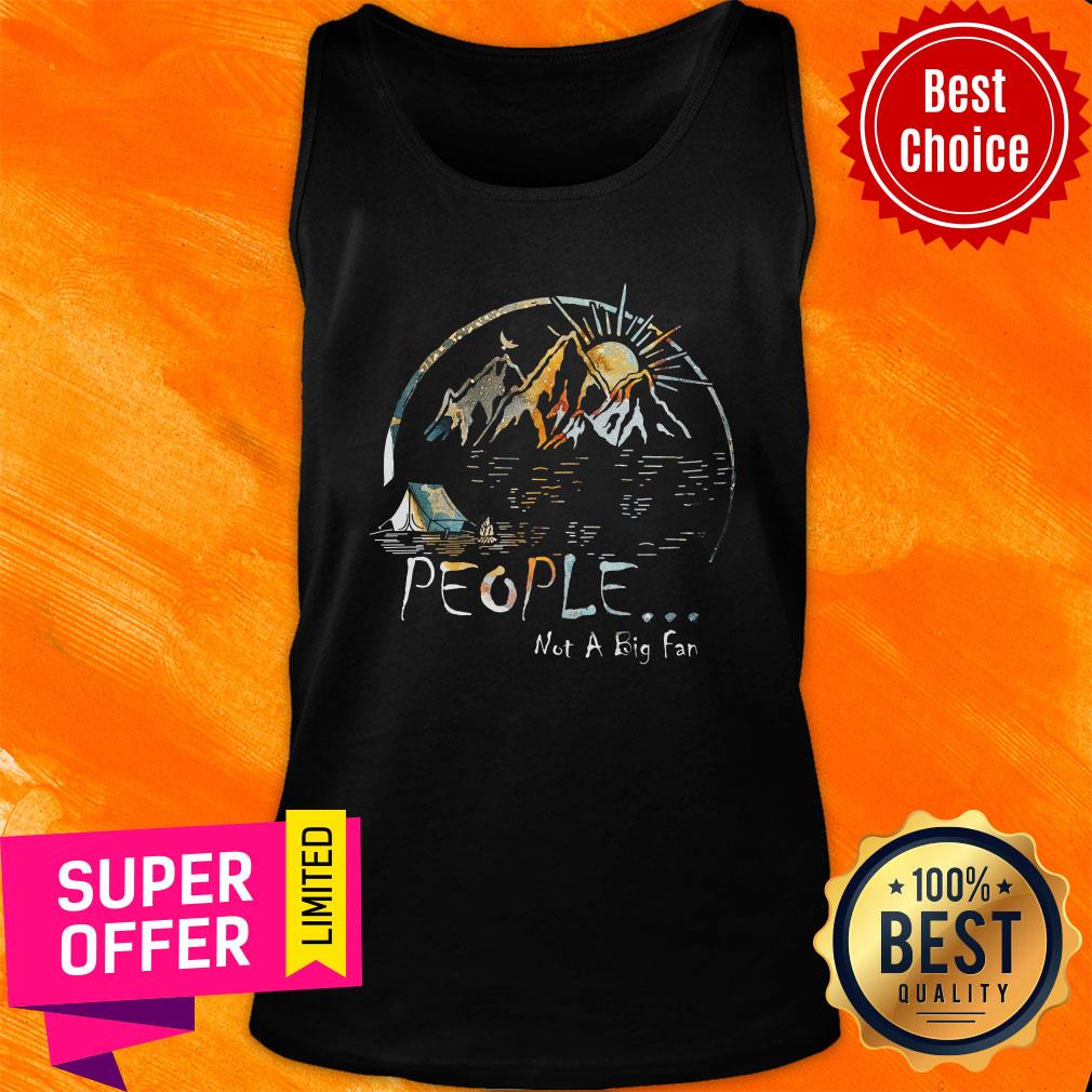 Camping Mountain People Not A Big Fan Shirt