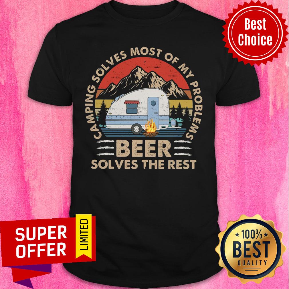Camping Solves Most Of My Problems Beer Shirt