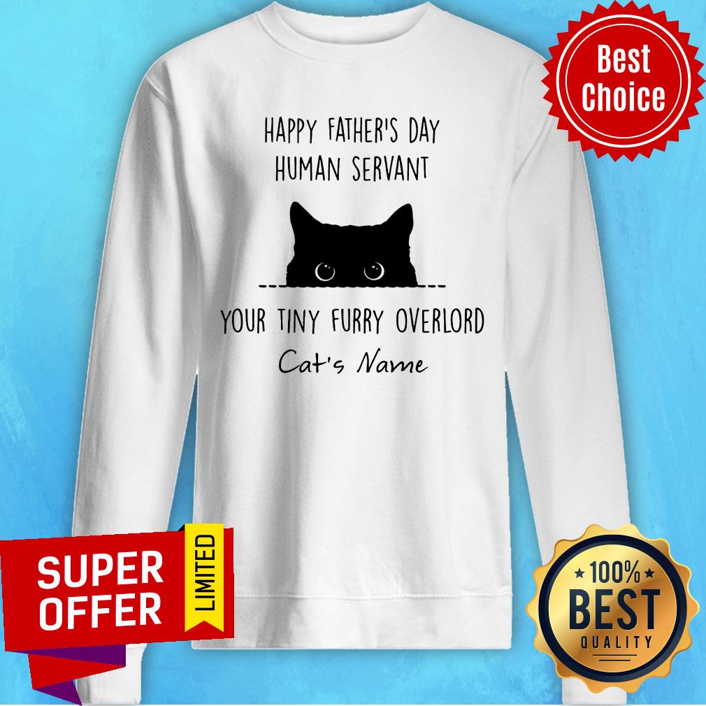 Cat Happy Father's Day Human Servant Your Tiny Furry Shirt
