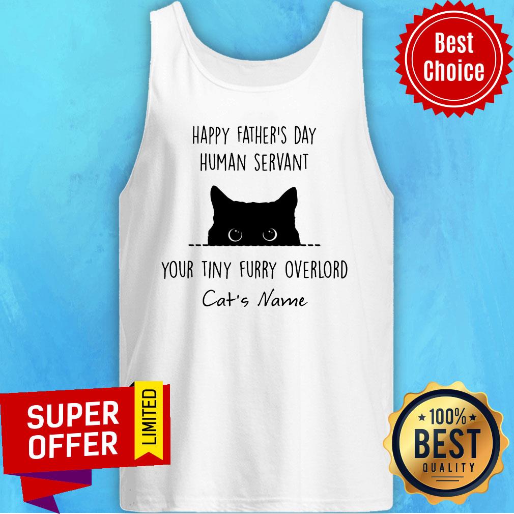 Cat Happy Father's Day Human Servant Your Tiny Furry Shirt