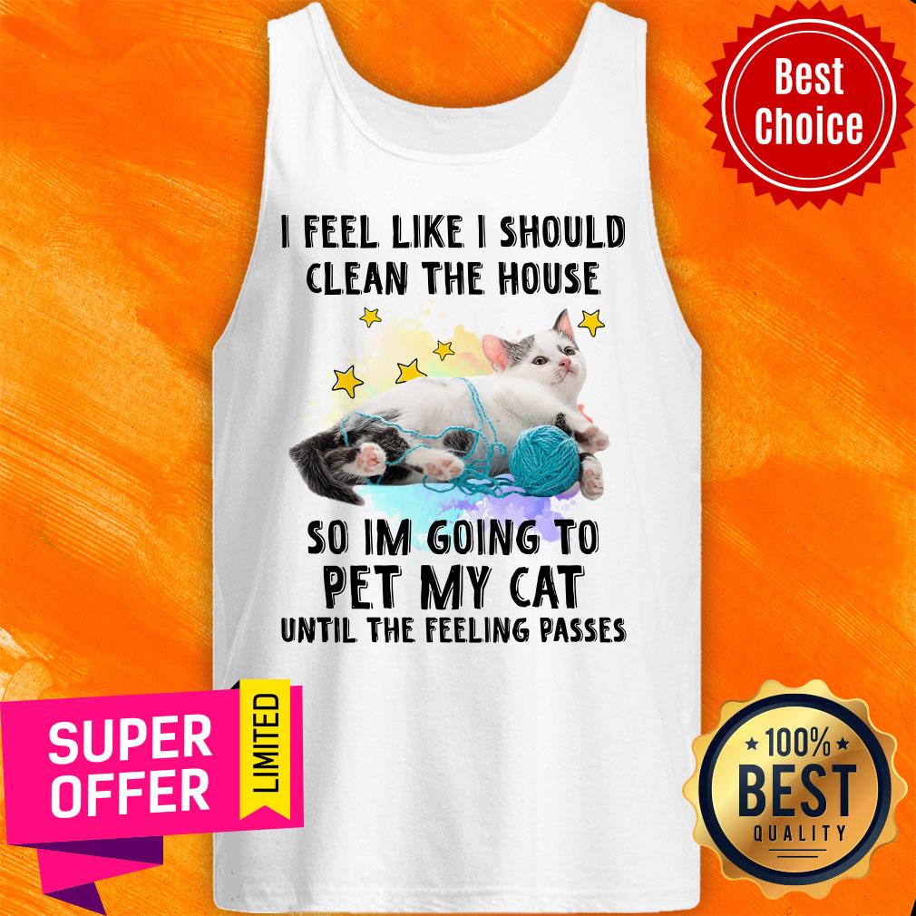 Cat I Should Clean The House For Cat Lover Shirt
