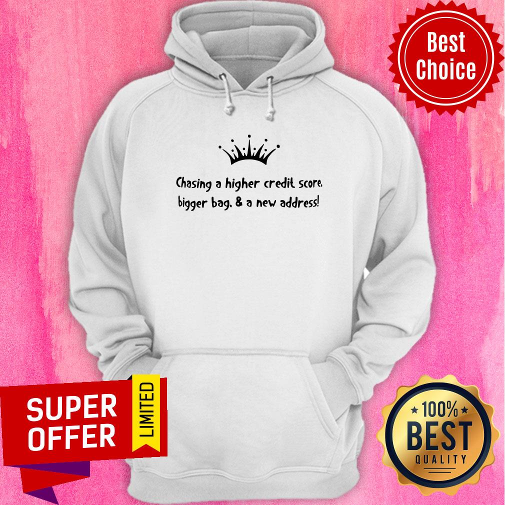 Chasing A Higher Credit Score Bigger Bag And A New Address Shirt