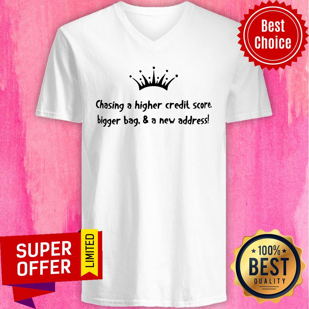 Chasing A Higher Credit Score Bigger Bag And A New Address Shirt