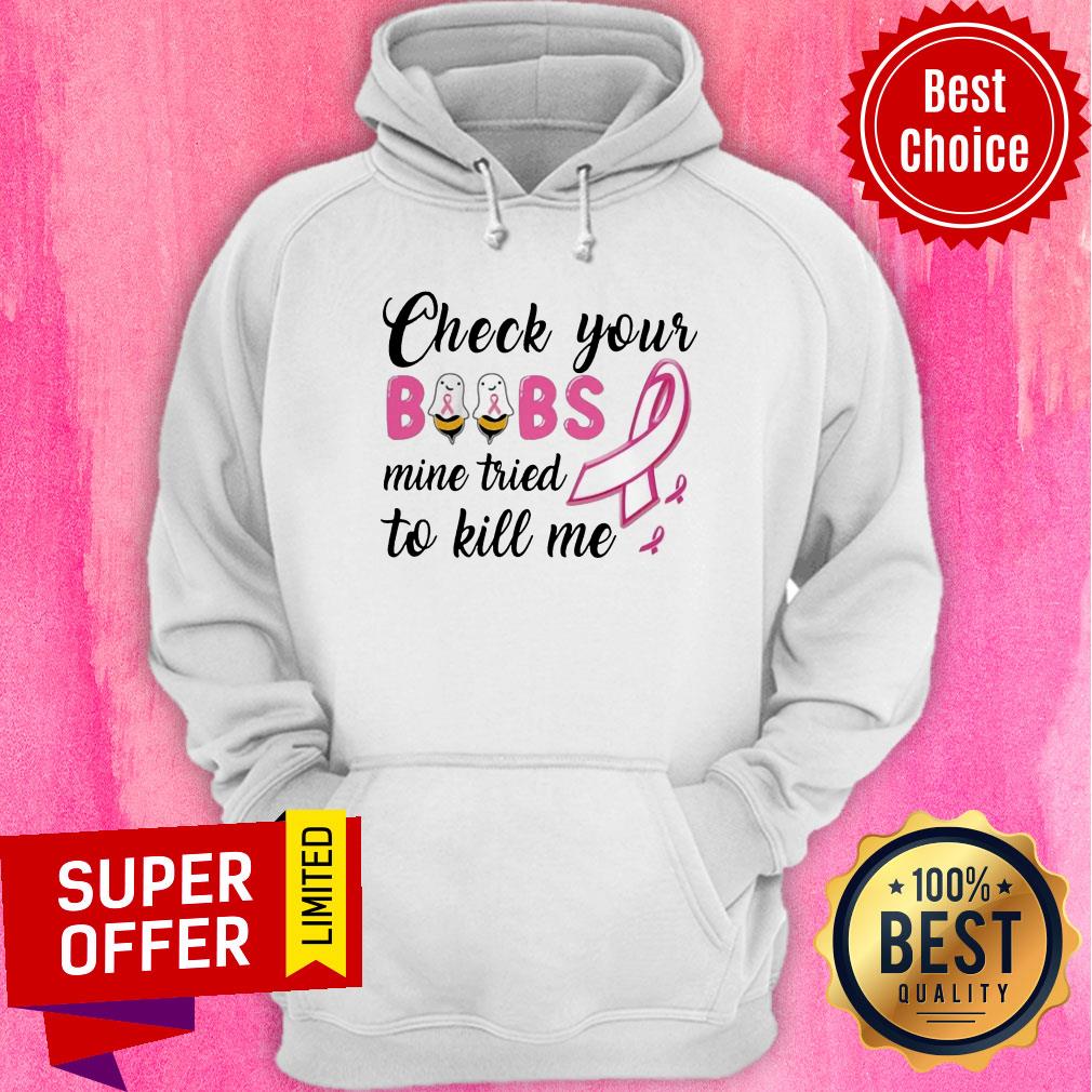 Check Your Boobs Mine Tried To Kill Me Awareness Shirt