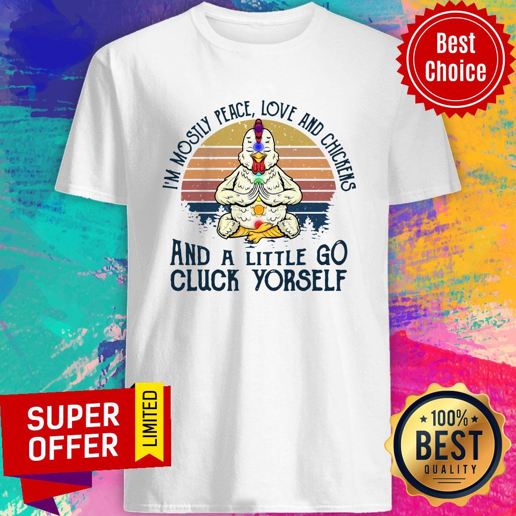 chickens-im-mostly-peace-love-and-chickens-and-a-little-go-cluck-yourself-vintage-retro-shirt.jpg