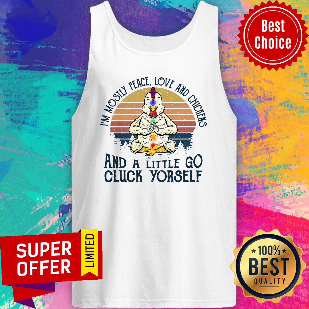chickens-im-mostly-peace-love-and-chickens-and-a-little-go-cluck-yourself-vintage-retro-tank-top.jpg