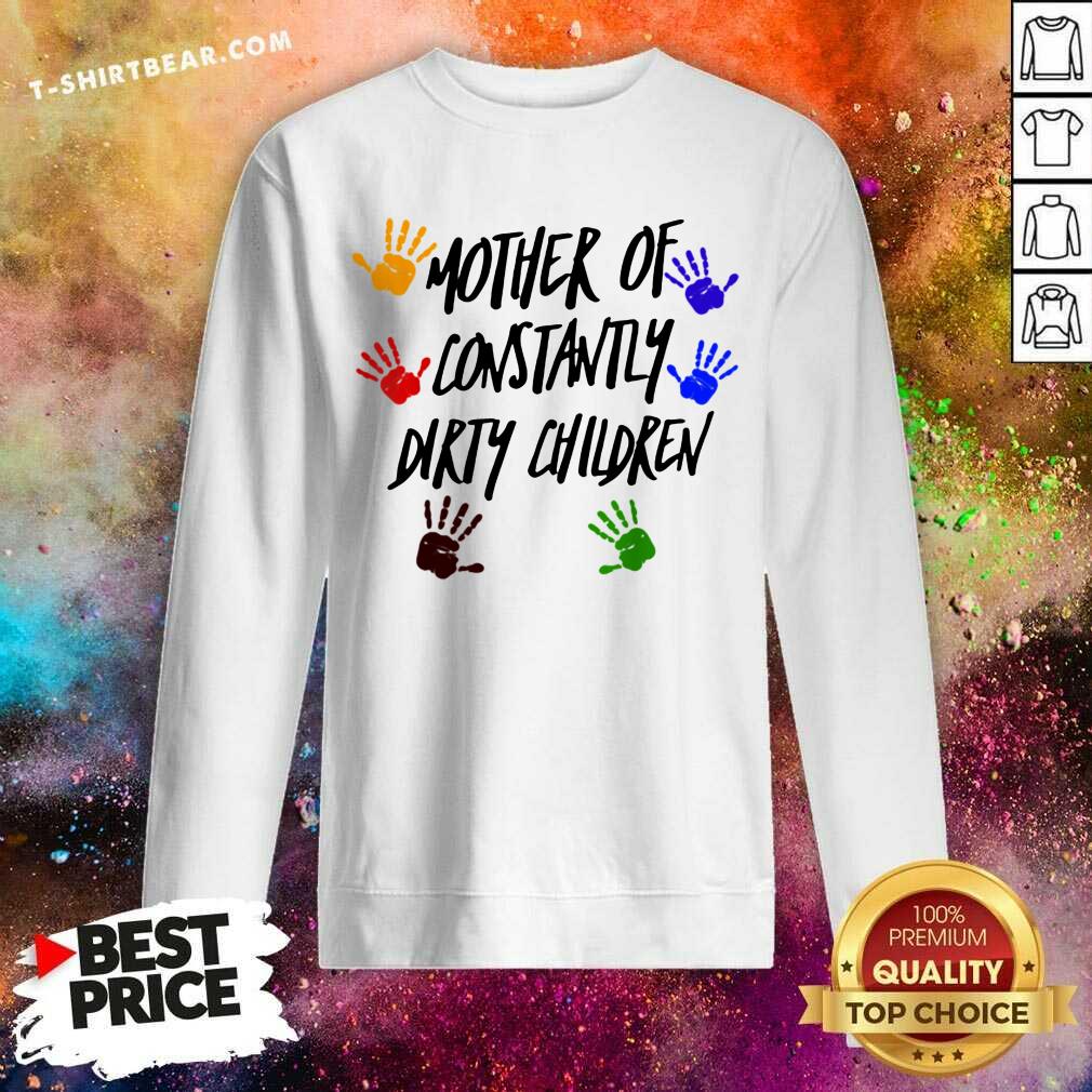 Colorful Mother Of Constantly Dirty Children Mom Facts Shirt
