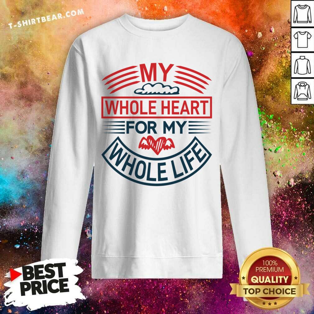 Cool My Whole Heart For My Whole Life Shirt