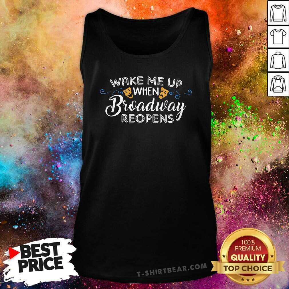 Cool Wake Me Up When Broadway Reopens Shirt