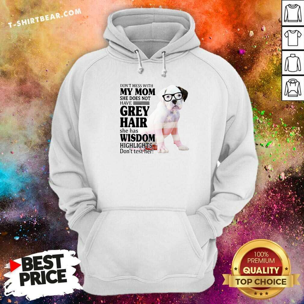 Cute Do Not Mess With My Mom She Has Wisdom White Boxer Dog Shirt