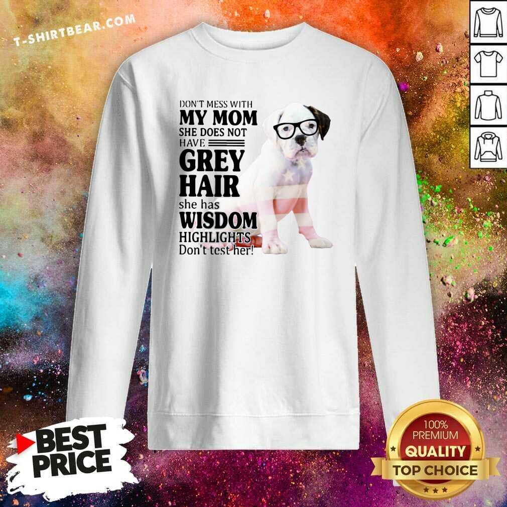 Cute Do Not Mess With My Mom She Has Wisdom White Boxer Dog Shirt