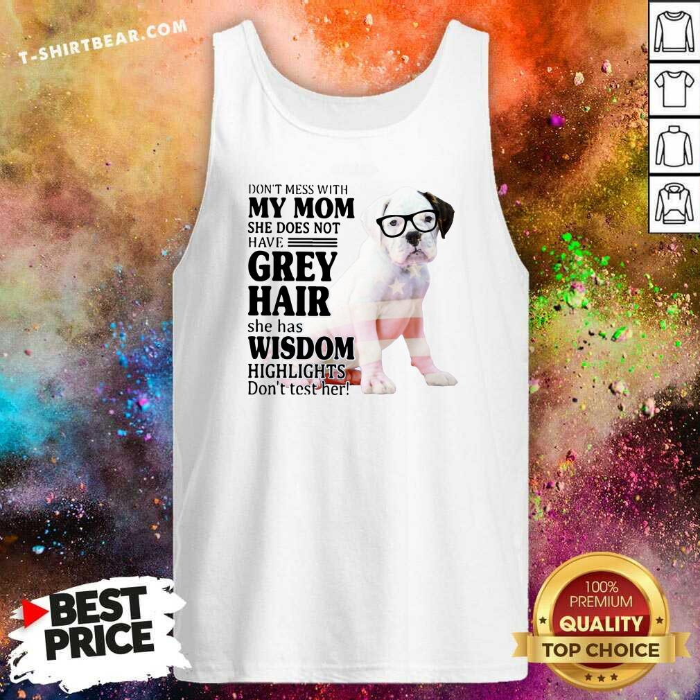 Cute Do Not Mess With My Mom She Has Wisdom White Boxer Dog Shirt