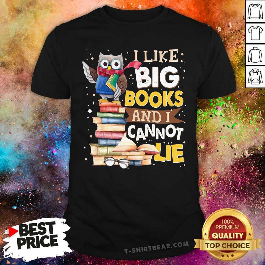 Cute I Like Big Books And I Cannot Lie Owl Shirt