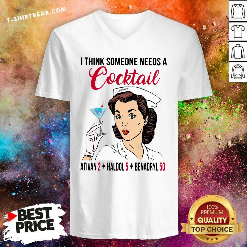 Cute I Think Someone Needs A Cocktail Ativan 2 Haldol 5 Benadryl 50 Shirt