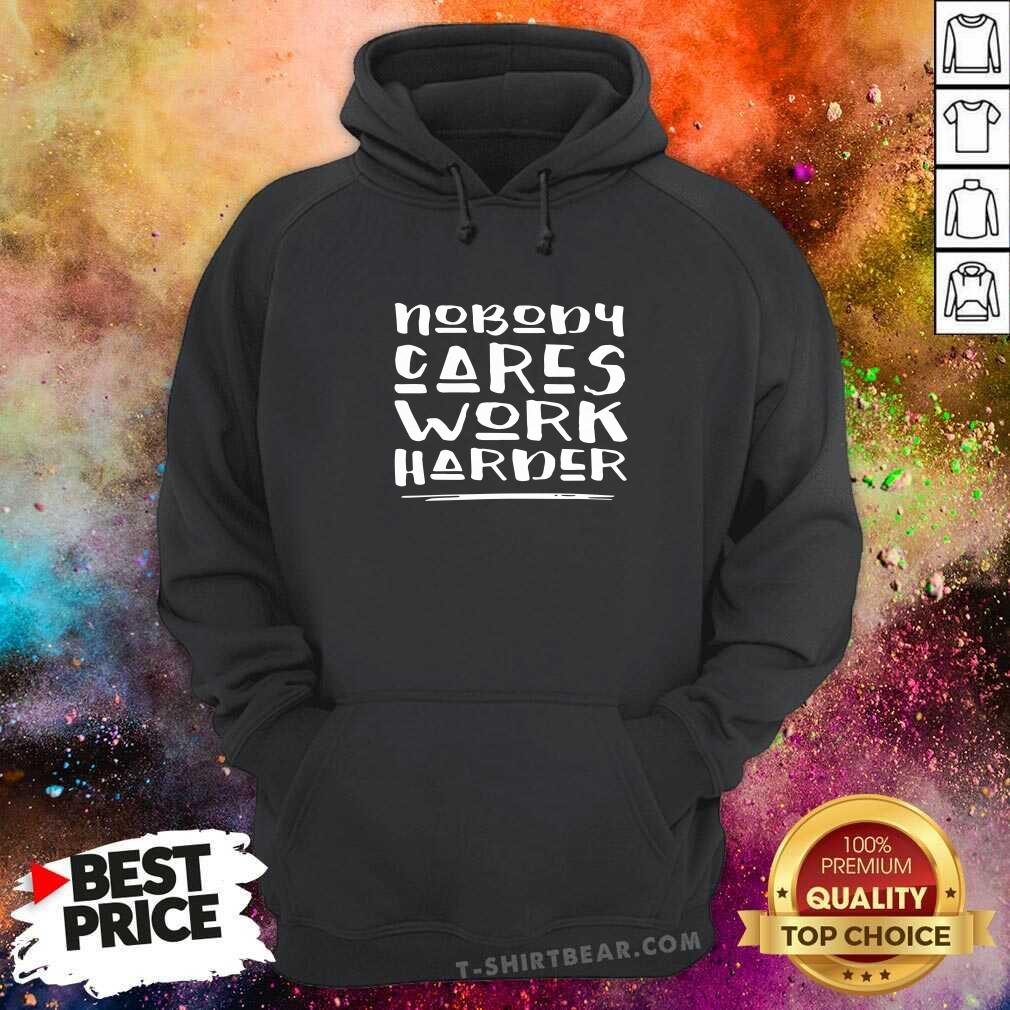 Cute Nobody Cares Work Harder Muscle Gym Shirt