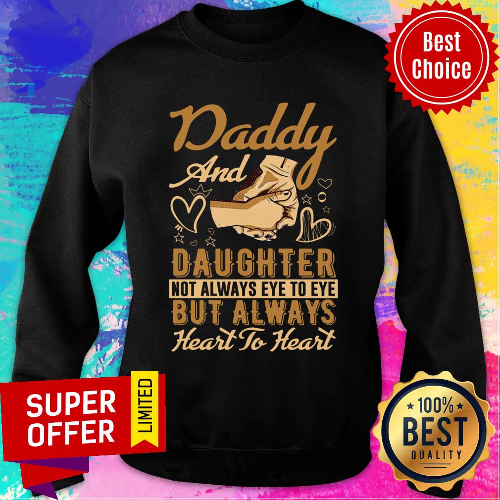 Daddy And Daughter But Always Heart To Heart Shirt