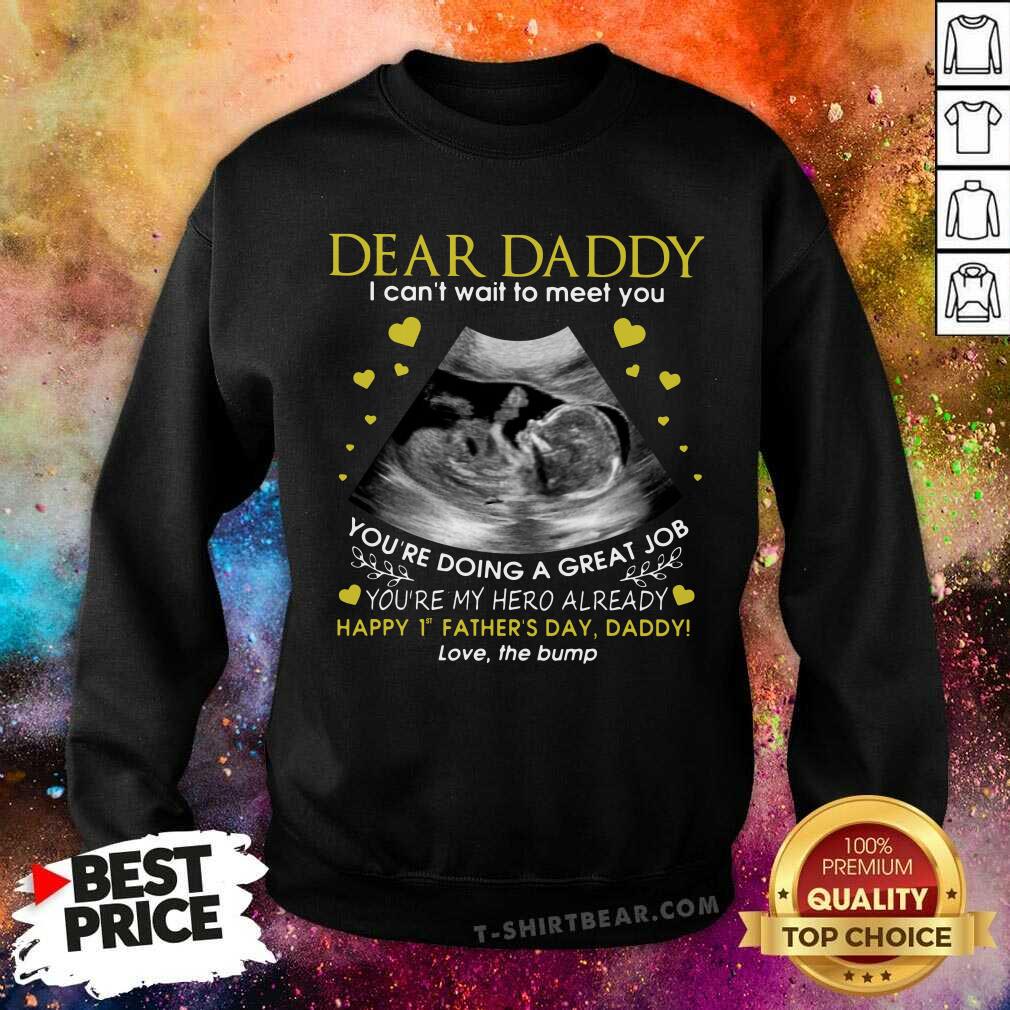 Dear Daddy I Can Not Wait To Meet You Love The Bump Shirt