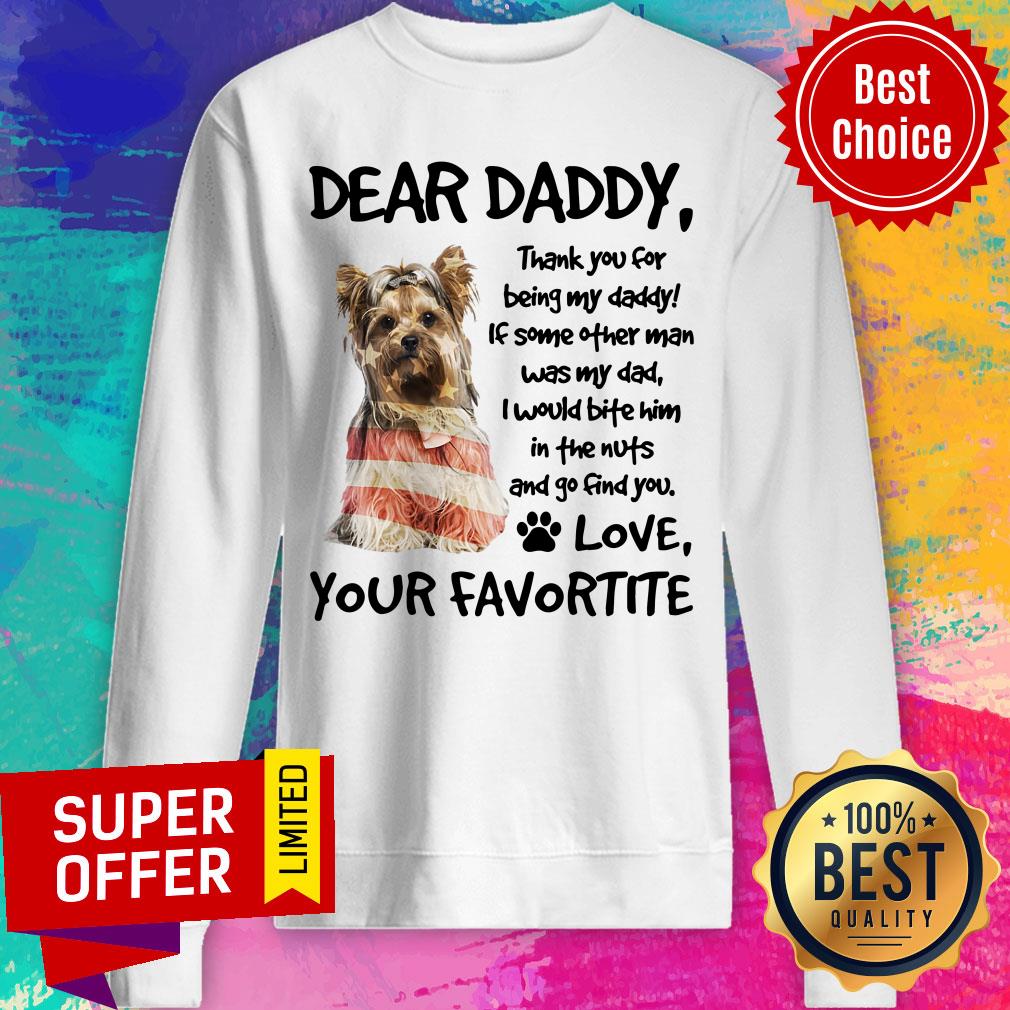 Dear Daddy Yorkshire Terrier Love Your Favortite Shirt
