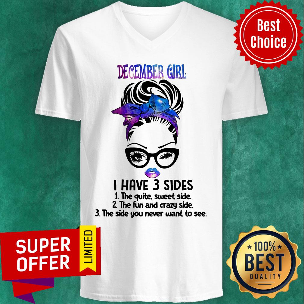 December Girl I Have 3 Sides The Quite Sweet Side Shirt
