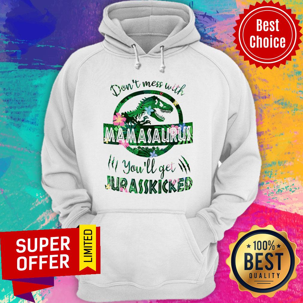 Dinosaur Don't Mess With Mamasaurus You'll Get Jurasskicked Shirt