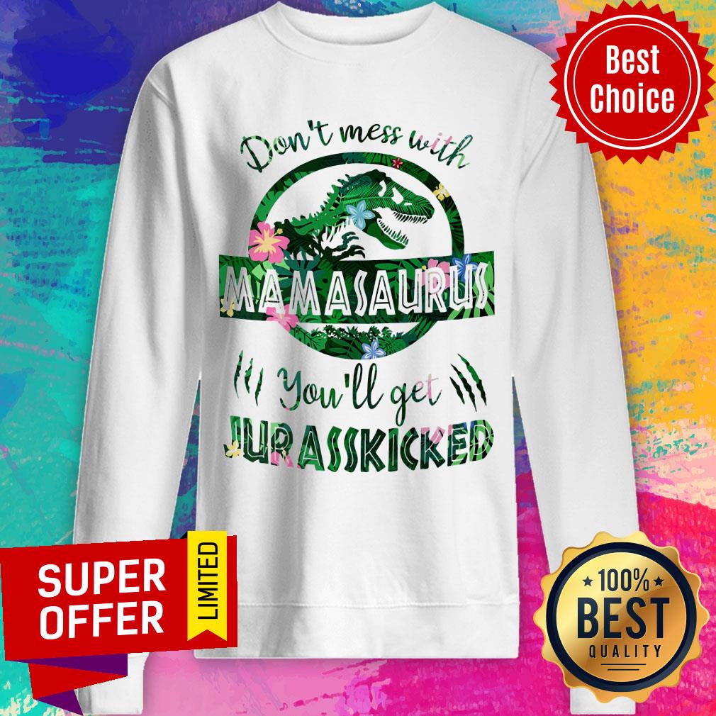 Dinosaur Don't Mess With Mamasaurus You'll Get Jurasskicked Shirt